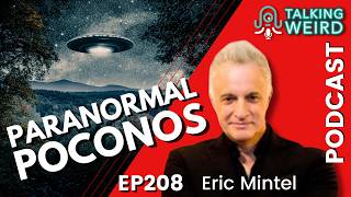 Paranormal Poconos with Eric Mintel | Talking Weird #208