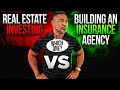 Real Estate Investing vs. Building an Insurance Agency