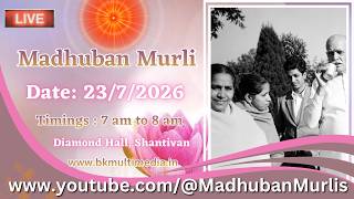 Madhuban Murli (English) LIVE - 23/7/2026 (Thursday 7.00 am to 8.00 am IST)
