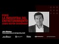 Foro: La industria del entretenimiento como motor económico | Julio Villalobos