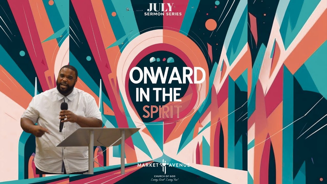 Market Avenue Church | Sunday Service | 07-27-2025 | Rev Brian E. Mack |"Onward in the Spirit" Pt. 4