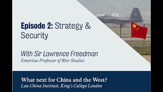 Episode 2 | What next for China and the West | Security and Strategy