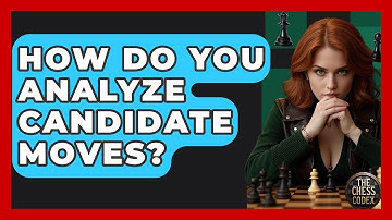 How Do You Analyze Candidate Moves? - The Chess Codex