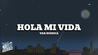 Tan Biónica - Hola Mi Vida (Letra)