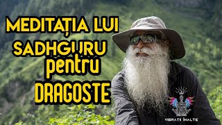 Meditația lui Sadhguru pentru DRAGOSTE Vibrații Înalte | 432Hz