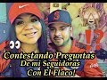 Contestando preguntas De Mis Seguidoras con El Flaco 👀🙈👌🏻