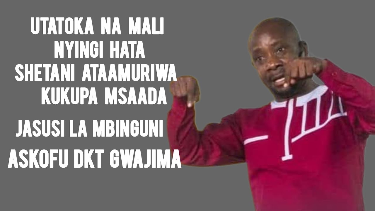 UTATOKA NA MALI NYINGI HATA SHETANI ATAAMURIWA KUKUPA MSAADA - ASKOFU GWAJIMA