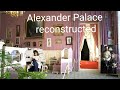 ALEXANDER PALACE: Reconstruction of the Tsar's Last Home