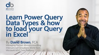 Learn Power Query Data Types & how to load your Query in Excel