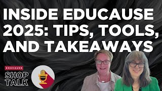 Inside EDUCAUSE 2025: Tips, Tools, and Takeaways | Shop Talk