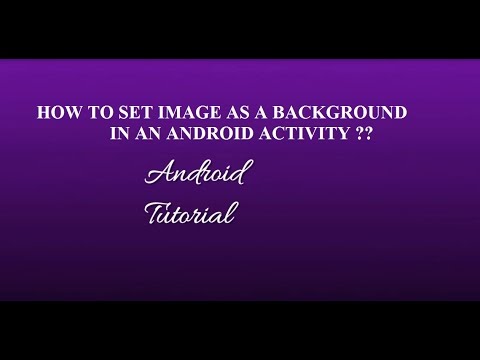 HOW TO SET AN IMAGE AS BACKGROUND IN AN ANDROID ACTIVITY ?? (FOR BEGINNERS)