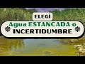 ELEGÍ: agua ESTANCADA o INCERTIDUMBRE