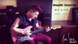 Video thumbnail of "My life - Imagine Dragons (electric cover by Laura Besana)"