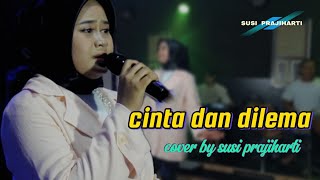 Cinta Dan Dilema - Ikke Nurjanah Cover By Susi Prajiharti