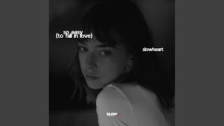 So Easy (To Fall In Love) (Acoustic) - slowheart