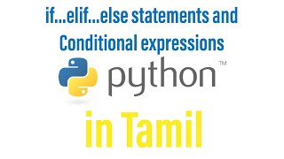 if...elif...else statements and Conditional expressions - Python tutorial in Tamil.