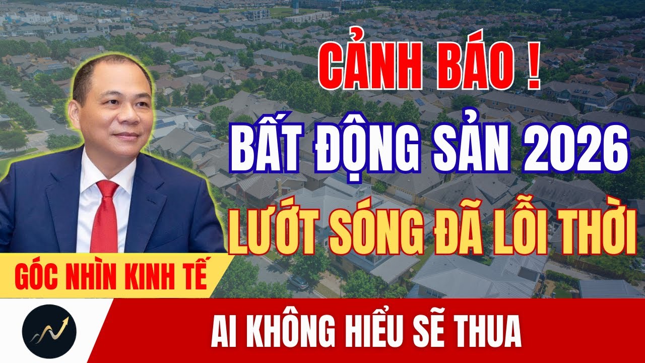 2026 Cuộc Chơi Bất Động Sản Đã Đổi: Ai Còn Lướt Sóng Sẽ Trả Giá