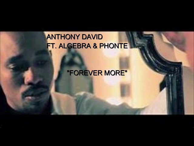 FOREVER MORE by Anthony David ft  Algebra & Phonte (lyrics)