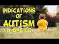 Early Indications of Autism in Babies.