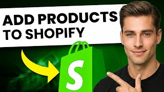 How To Add Products To Shopify (Step-By-Step)