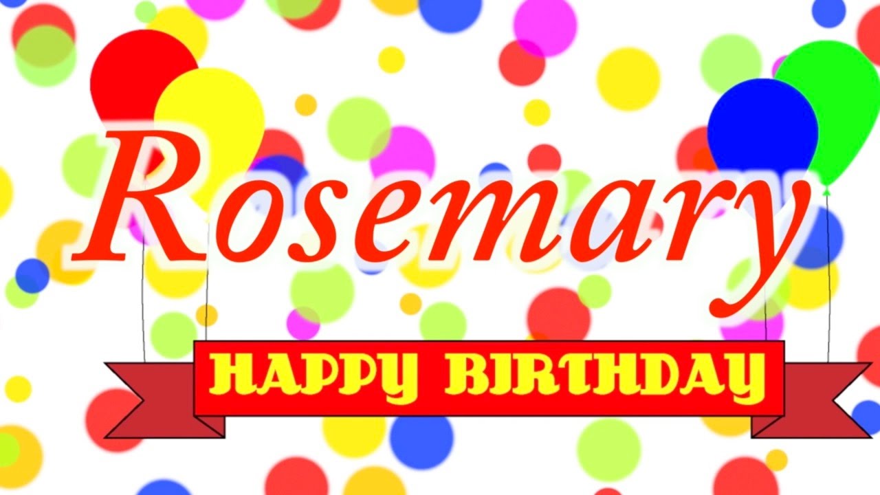 Happy Birthday Rosemary Song YouTube