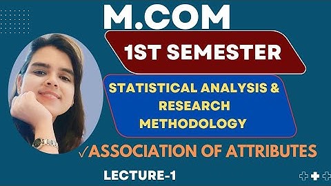 Association of Attributes , association of attributes in Statistics, Research Methodology