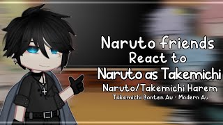 💨- Naruto’s friends react to Naruto as Takemichi︱Modern - Bonten Au︱Narubowl︱BL︱GCRV︱By: Larxy