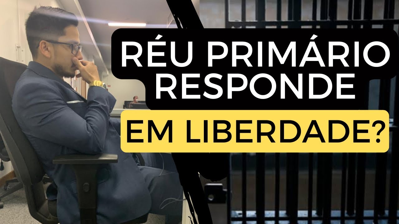 Réu Primário Responde Processo em Liberdade? Entenda Agora!