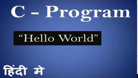 Print Hello World using C Program in Hindi 1