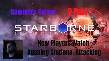 Starborne Busted Start 9 Part 1. Pre Planning Rushing Station with Fleets. Aggression.