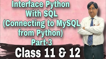 Interface Python With SQL (Connecting to MySQL from Python) Part-3 | Class 11th & 12th | ICSE | CBSE