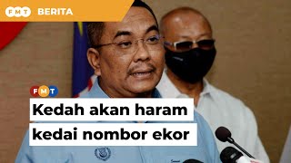 Kedah akan haram kedai nombor ekor, ‘kalau nak beli di P Pinang’, kata MB