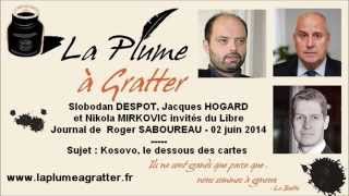 Kosovo, le dessous des cartes –Slobodan Despot, Nikola Mirkovic et Jacques Hogard – 02 juin 2014