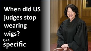 When did US judges stop wearing wigs?