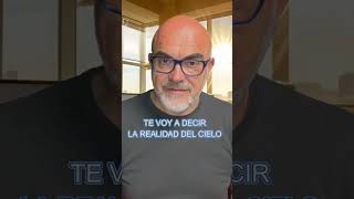 TE VOY A DECIR LA REALIDAD DEL CIELO #cielo #realidad #dios #ateos #videntejoseantoniovalenzuela