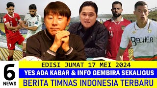 BEST 6 NEWS 🔥 Berita Timnas Indonesia Hari Ini ~ Jumat 17 Mei 2024 🇮🇩 Kabar Timnas Terbaru