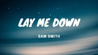 Lay Me Down - Sam Smith - Lyrics Video