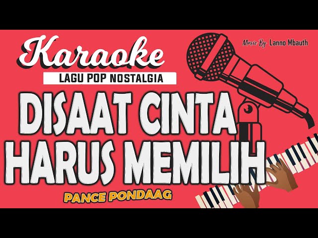 Karaoke DISAAT CINTA HARUS MEMILIH - Pance Pondaag // Music By Lanno Mbauth class=