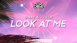 Sinny &amp; 7vvch ‒ Look At Me 🔊 [Bass Boosted]