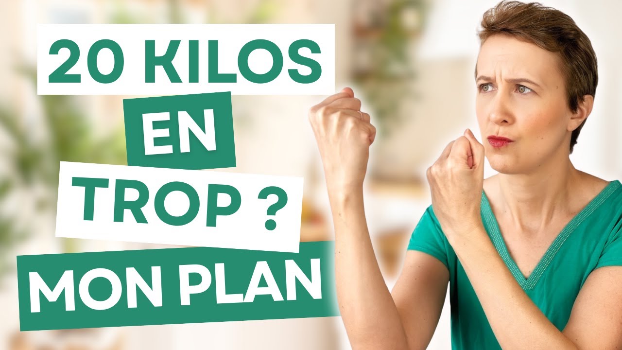 Si j'avais 20 kilos à perdre, voilà ce que je ferai