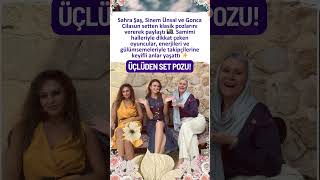 SAHRA ŞAŞ, SİNEM ÜNSAL VE GONCA CİLASUN SETTEN KLASİK KARELERİNİ PAYLAŞTI!