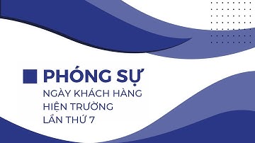 [Tân Cảng Sài Gòn - SNP] Phóng sự Ngày Khách hàng hiện trường Lần thứ 7