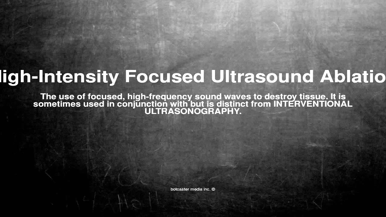 Medical vocabulary What does HighIntensity Focused Ultrasound