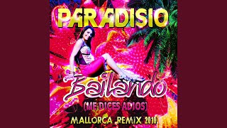 Bailando (Me Dices Adios) (Mallorca Remix 2010 Extended) - Paradisio