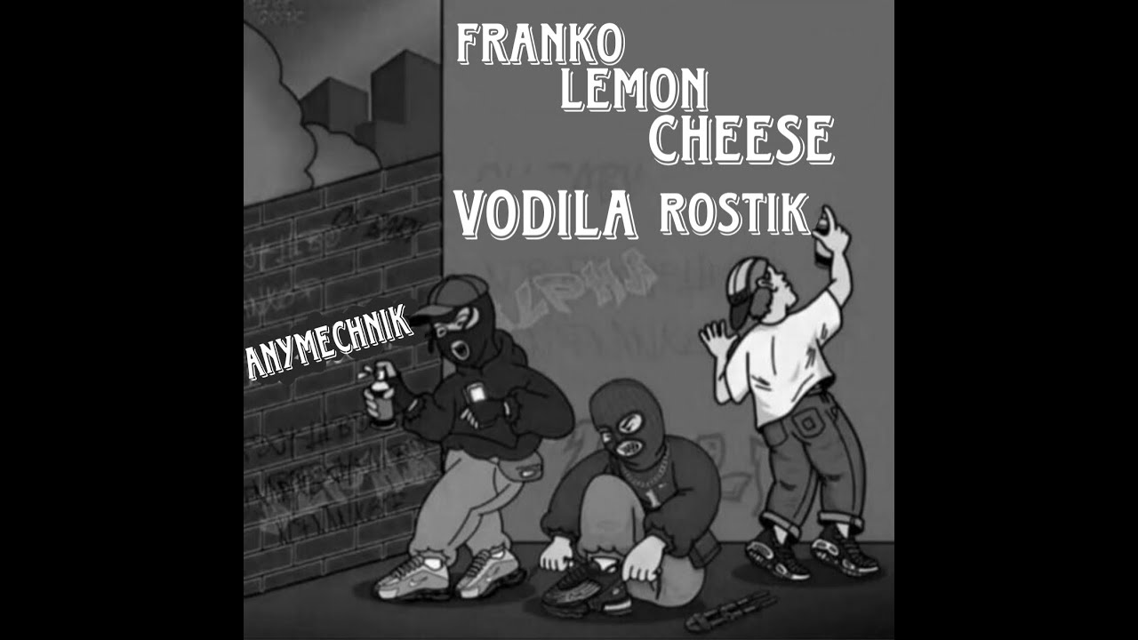℠Vodila, anymechnik, Rostik -  Franko Lemon Cheese
