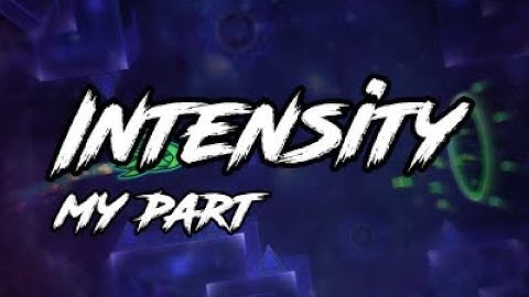 My new part at Intensity! [Geometry Dash 2.11]