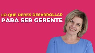 🎯Lo que debes desarrollar para ser gerente