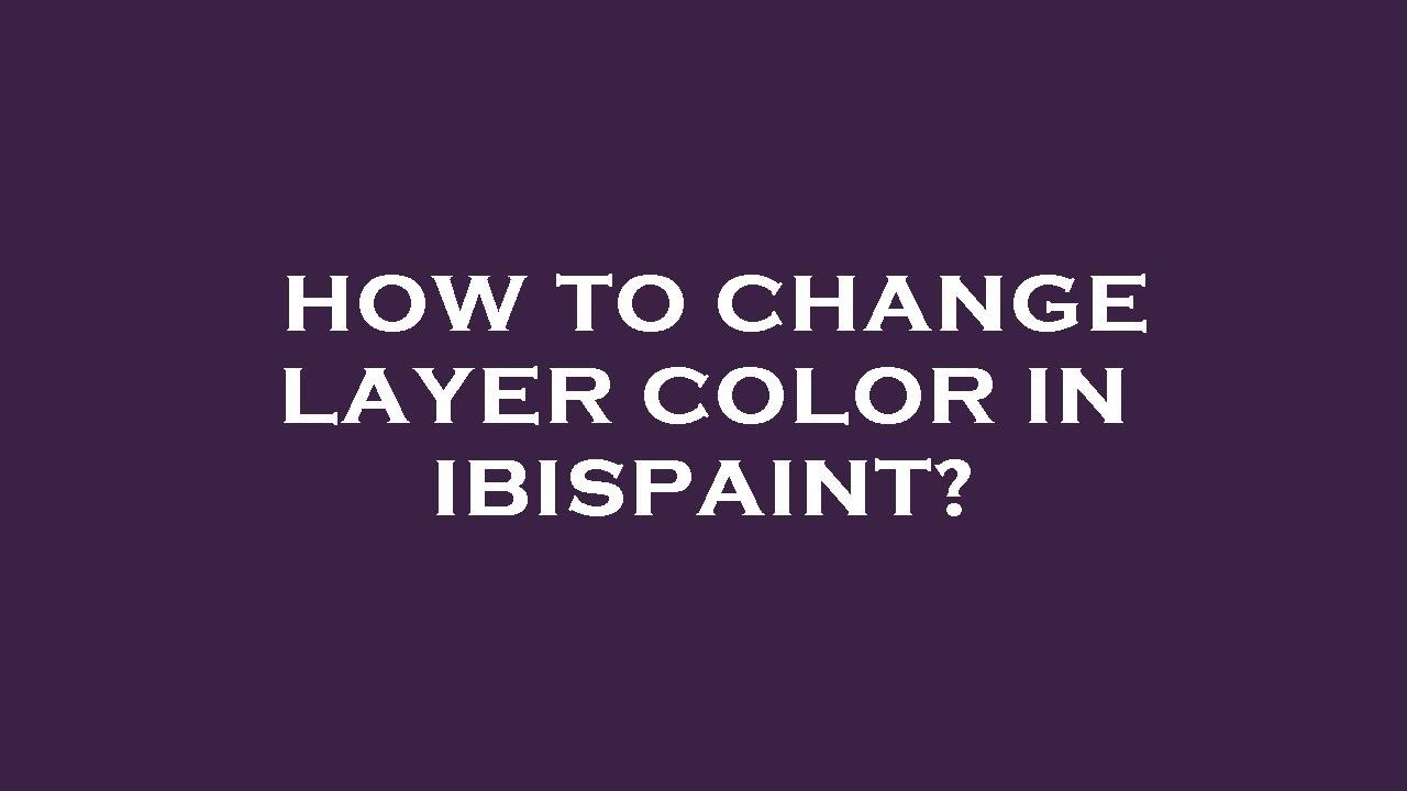 How to change layer color in ibispaint? - YouTube