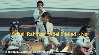 Soheil Rahmani   Na feat  Adel & Miad   OFFICIAL MUSIC VIDEO  سهیل رحمانی   نه   1080 X 1920