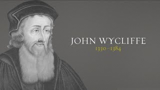 The Life of John Wycliffe - English Bible Translator 1300's - Chapter 9
